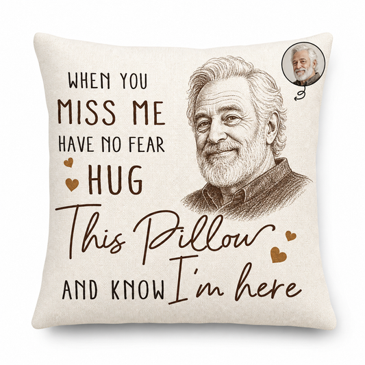 Custom Photo Memorial Pillow When You Miss Me Have No Fear Pencil Sketch Remembrance Gift - Image 1