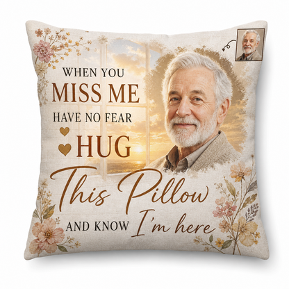Custom Memorial Photo Pillow When You Miss Me Remembrance Gift for Loss of a Loved One - Image 1
