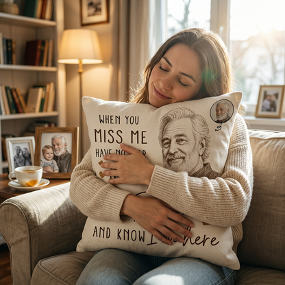 Custom Photo Memorial Pillow When You Miss Me Have No Fear Pencil Sketch Remembrance Gift - Image 4